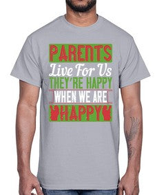 parents live for us theyre happy when we are happy 533#- parents day- Cotton Tee