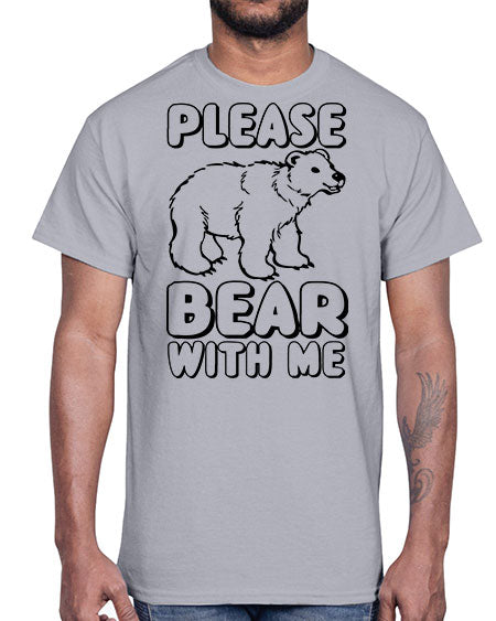 please bear with me 231#- bears - animals- Cotton Tee