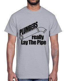 plumbers really lay the pipe copy1327#- plumber- Cotton Tee