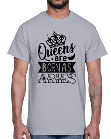 queens are born as Aries 389#- aries- Cotton Tee