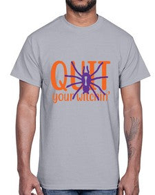 quit your witchin 32#- witch- Cotton Tee