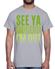 see ya first grade im out 841#- first grade- Cotton Tee