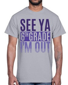 see ya sixth grade im out 844#- sixth grade- Cotton Tee