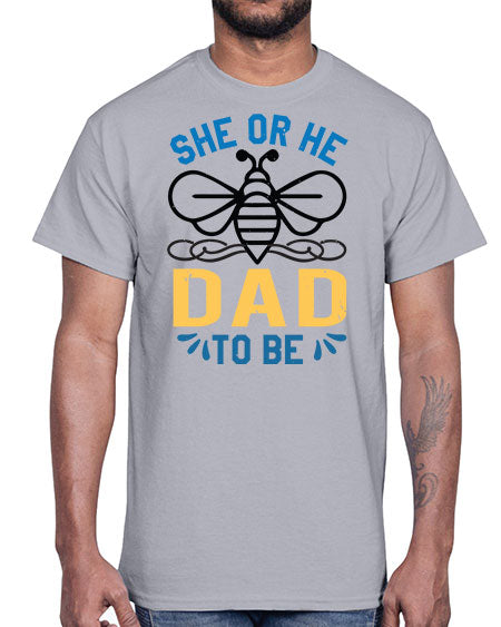 she or he dad to be Style 204#- baby shower- Cotton Tee