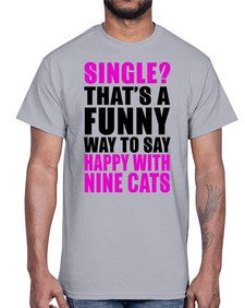 single thats a funny way to say happy with nine cats- cats- Cotton Tee
