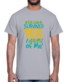sisth Grade survived one hundred days of me 873#- one hundred days- Cotton Tee