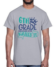 sixth grade nailed it 882#- sixth grade- Cotton Tee