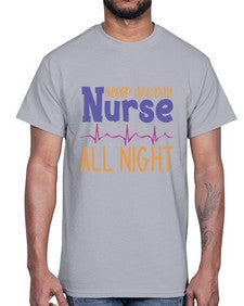 sleep all day nurse all night Style 1395#- nurse- Cotton Tee