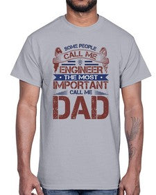 some people call me engineer the most important call me dad Style 363#- engineer- Cotton Tee