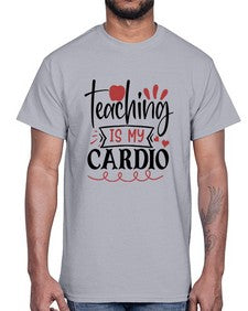 teaching is my cardio Style 401#- teacher- Cotton Tee