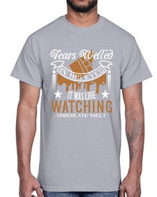 tears welled in his eyes it was like watching chocolate melt 412#- chocolate- Cotton Tee