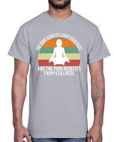 the body benefits from movement and the mind benefits from stillness  547#- yoga- Cotton Tee