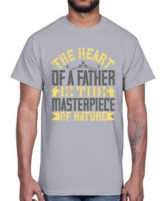 the heart of a father is the masterpiece of nature 590#- parents day- Cotton Tee