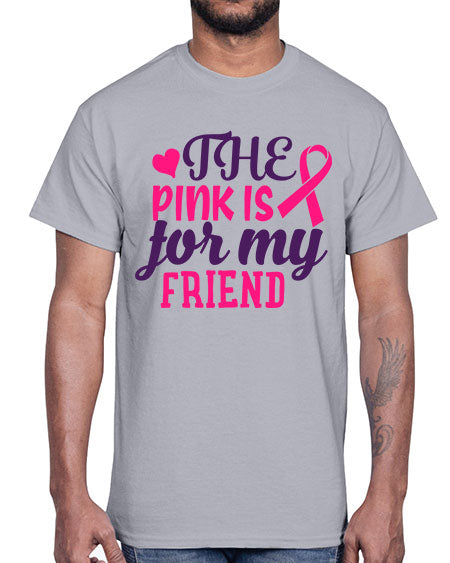 the pink is for my friend Style 2#- breast cancer- Cotton Tee