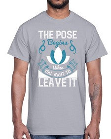 the pose begins when you want to leave it  560#- yoga- Cotton Tee