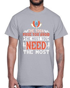 the yoga pose you avoid the most you need the most  568#- yoga- Cotton Tee