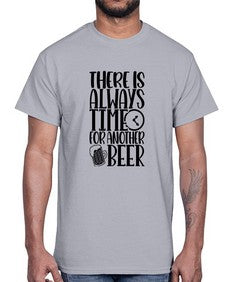 there is always time for another beer 1629#- beer- Cotton Tee