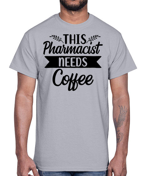 this pharmacist needs coffee 1563#- pharmacist- Cotton Tee