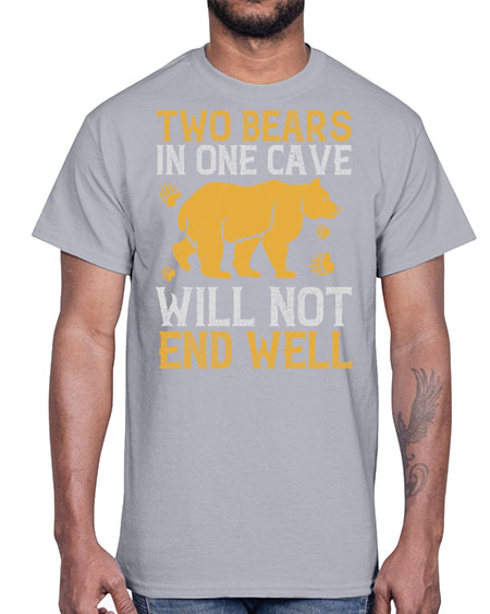 two bears in one cave will not end well 279#- bears - animals- Cotton Tee