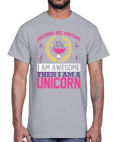 unicorns are awesome i am awesome then i am a unicorn 518#- unicorn- Cotton Tee