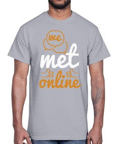 we met online 39#- internet- Cotton Tee