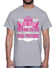 when were young parents prepare us for the future 674#- parents day- Cotton Tee