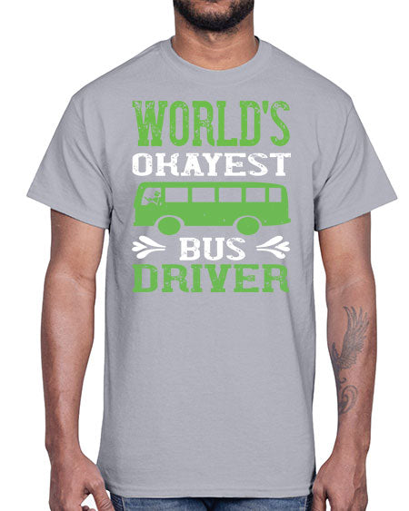 worlds okayest bus driver Style 1670#- Bus Driver- Cotton Tee