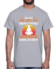 yoga takes you into the present moment the only place where life exists  644#- yoga- Cotton Tee