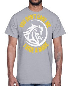you don’t care me i ride a mare Style 1#- horse- Cotton Tee