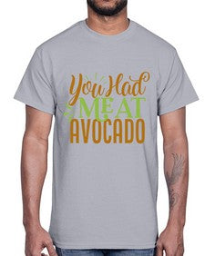 you had me at avocado 504#- Avocado- Cotton Tee