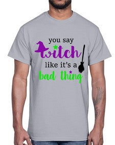 you say witch 1#- witch- Cotton Tee