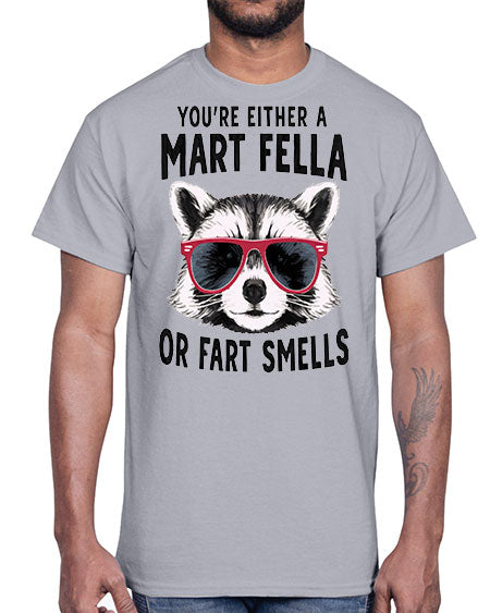 youre either a mart fella or fartsmells 69#- raccoon- Cotton Tee
