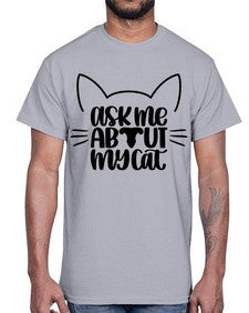 Ask Me About My Cat Style 77#- cats- Cotton Tee