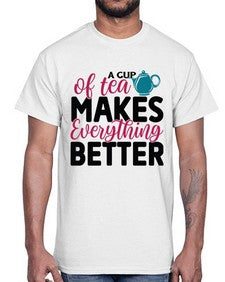 A Cup Of Tea Makes Everything Better 522#- tea- Cotton Tee