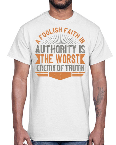 A foolish faith in authority is the worst enemy of truth 342#- general science- Cotton Tee