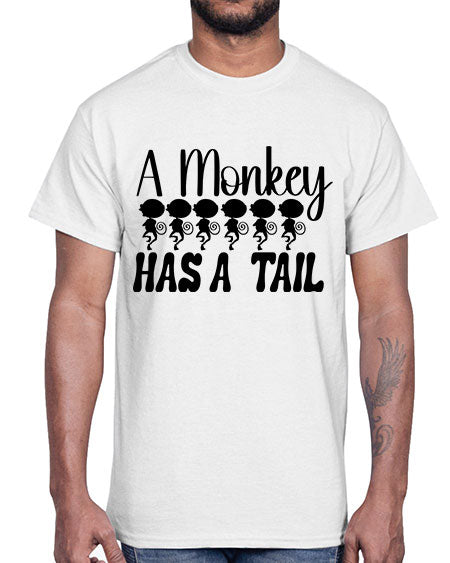 A monkey has a tail - monkey- Cotton Tee