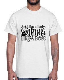 Act Like a Lady Think Like a boss 5#- funny- Cotton Tee