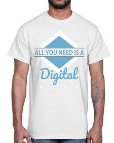 All You Need is a Digital Push 29#- internet- Cotton Tee