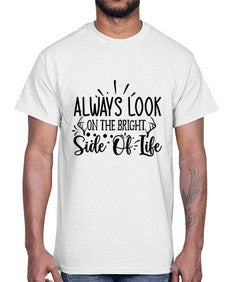 Always Look On The Bright side of life 8#- funny- Cotton Tee