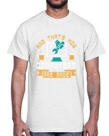 And thats how computers are made 43#- computer- Cotton Tee