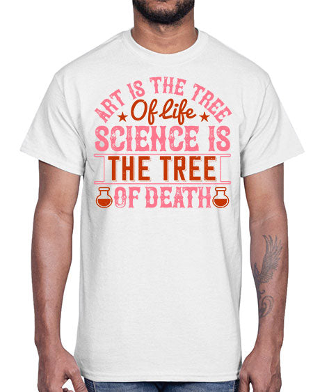 Art is the tree of life Science is the tree of death 319#- general science- Cotton Tee