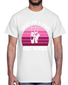 Ballet like a sport only ballet 74#- ballet- Cotton Tee