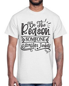 Be The Reason Someone Smiles Today Style 140#- motivation- Cotton Tee
