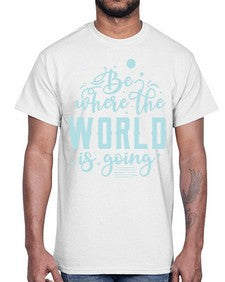 Be Where the World is Going 26#- internet- Cotton Tee