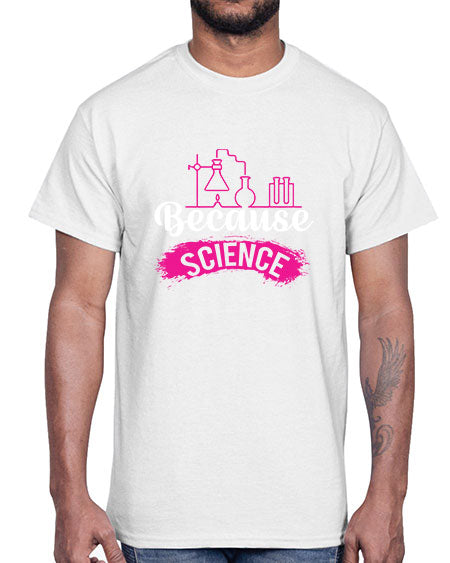Because Science 281#- general science- Cotton Tee