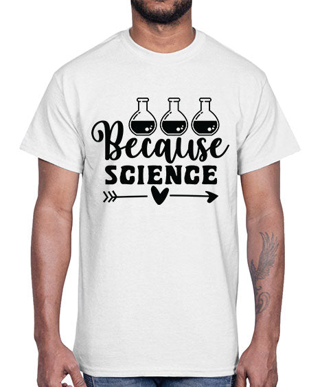 Because Science 286#- general science- Cotton Tee