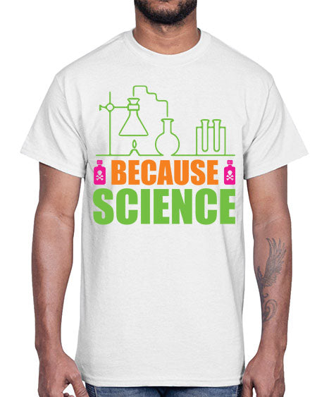 Because Science 288#- general science- Cotton Tee
