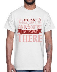 Believe You Can And You’re Halfway There Style 137#- motivation- Cotton Tee