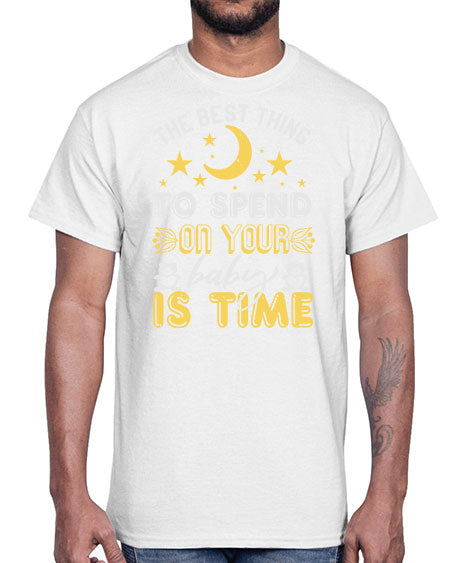 Best Thing to spend on your baby is time Style 44#- baby shower- Cotton Tee