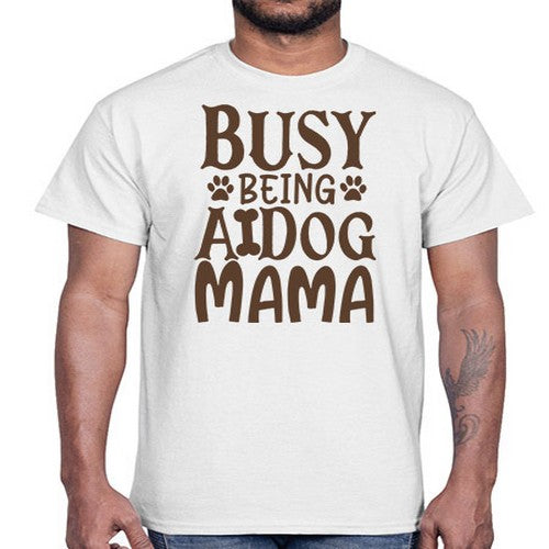 Busy Being A Dog Mama Style 124#- dogs- Cotton Tee